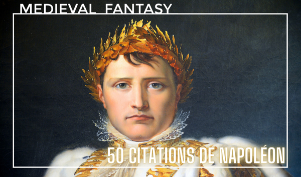 Napoléon Bonaparte : ses 50 meilleures citations (classement thématique)